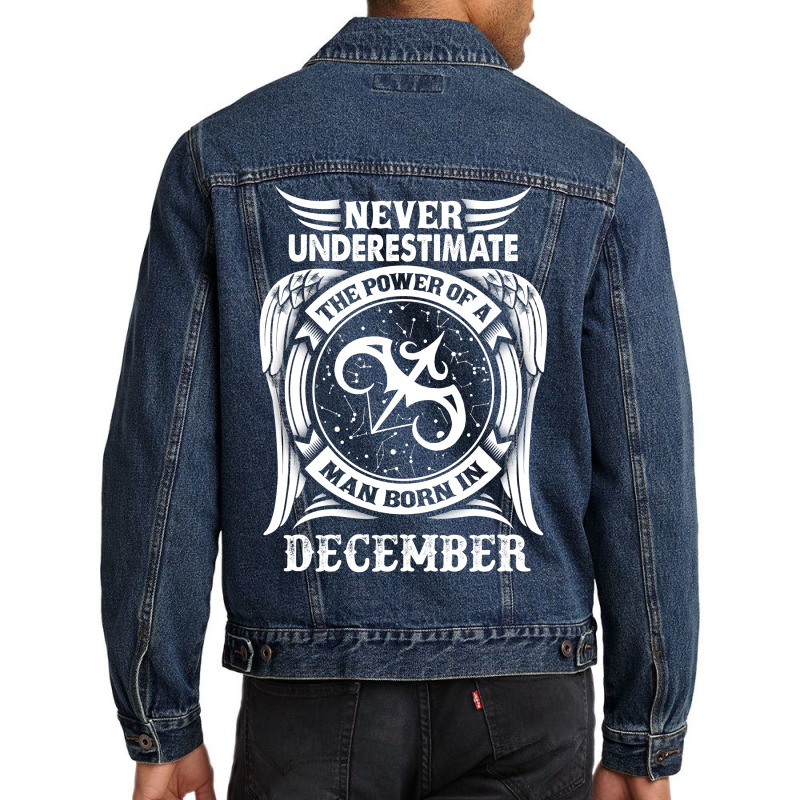 Never Underestimate The Power Of A Man Born In December Men Denim Jacket | Artistshot