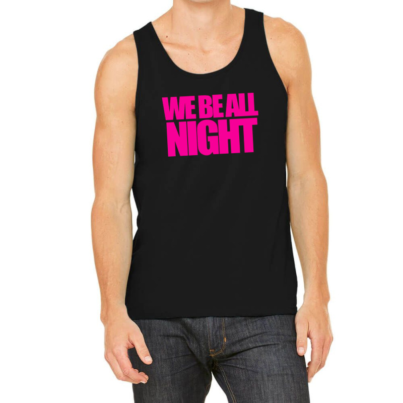 We Be All Nigth Tank Top by PUR | Artistshot