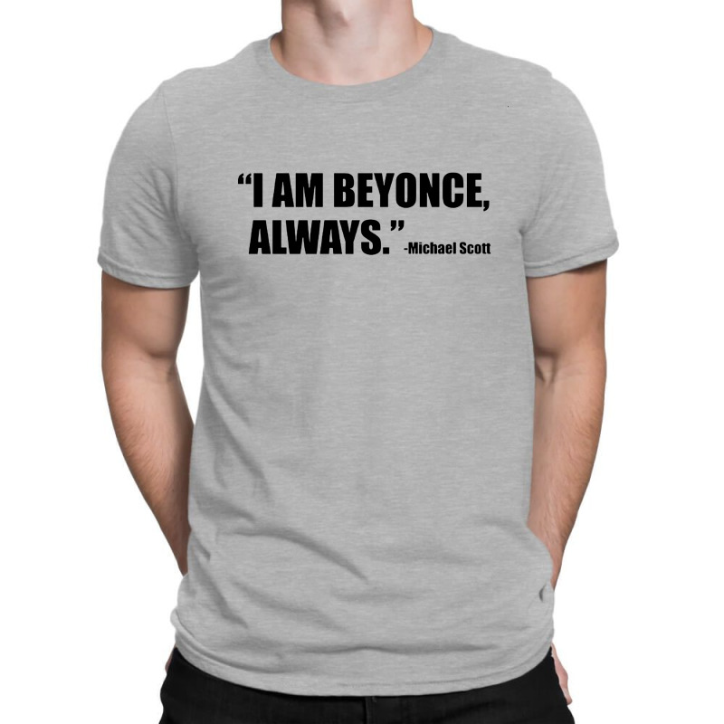 Iam Beyonce Always T-shirt | Artistshot