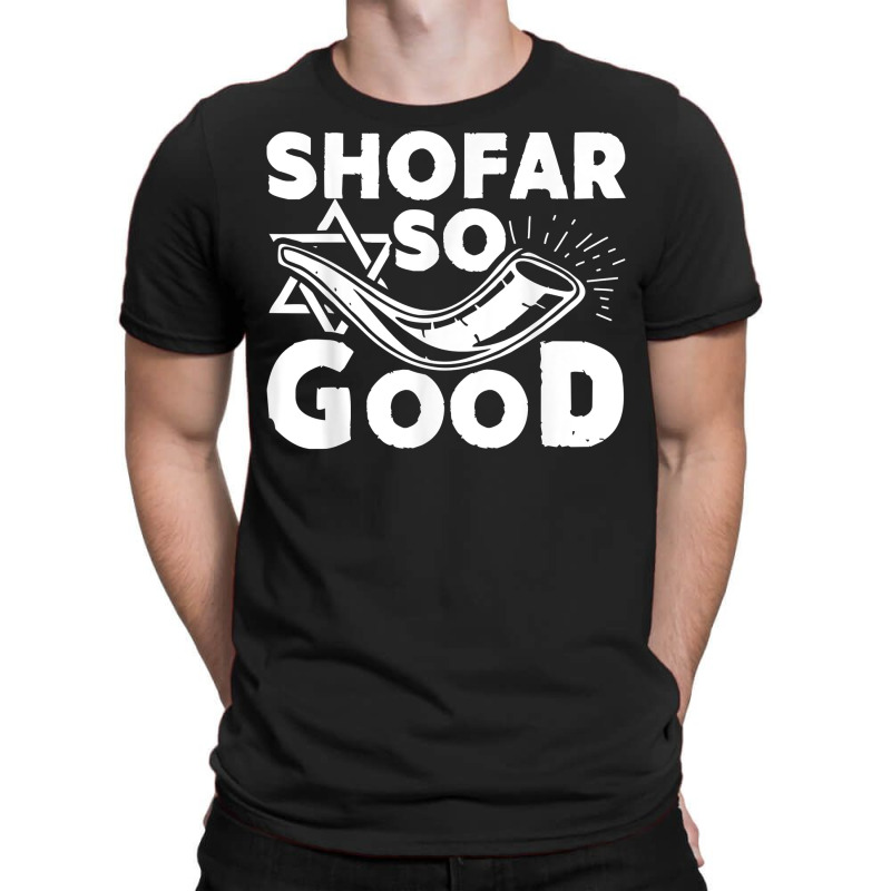 Shofar So Good Funny Rosh Hashanah Jewish Holiday Gift T Shirt T-shirt | Artistshot