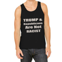 Trump Republicans Are Not Racist Tank Top | Artistshot