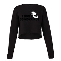 I Don't Do Mornings Cropped Sweater | Artistshot