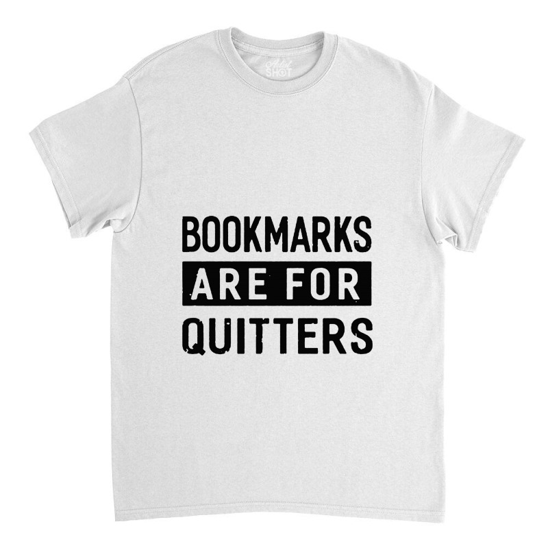 Bookmarks Are For Quitters Classic T-shirt by Bertaria | Artistshot