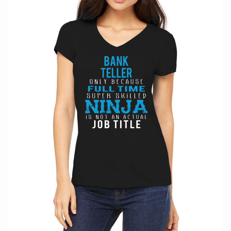 Bank Teller Because Ninja Is Not A Job Title Women's V-Neck T-Shirt by thanchashop | Artistshot