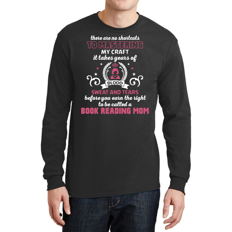 Book Reading Mom, No Shortcuts To Mastering My Craft Long Sleeve Shirts by thanchashop | Artistshot