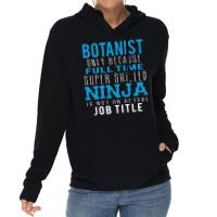 Botanist Because Ninja Is Not A Job Title Lightweight Hoodie | Artistshot