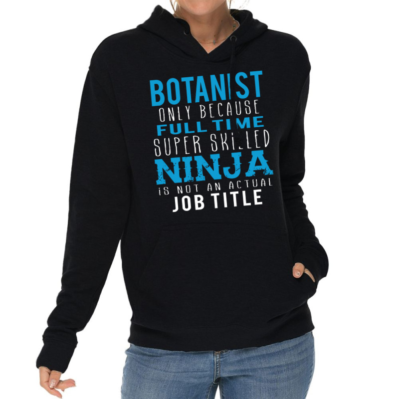 Botanist Because Ninja Is Not A Job Title Lightweight Hoodie by thanchashop | Artistshot