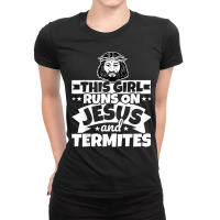 Girl Runs On Jesus And Termites T Shirt Ladies Fitted T-shirt | Artistshot