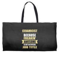 Ceramicist Because Freakin' Awesome Isn't A Job Title Weekender Totes | Artistshot