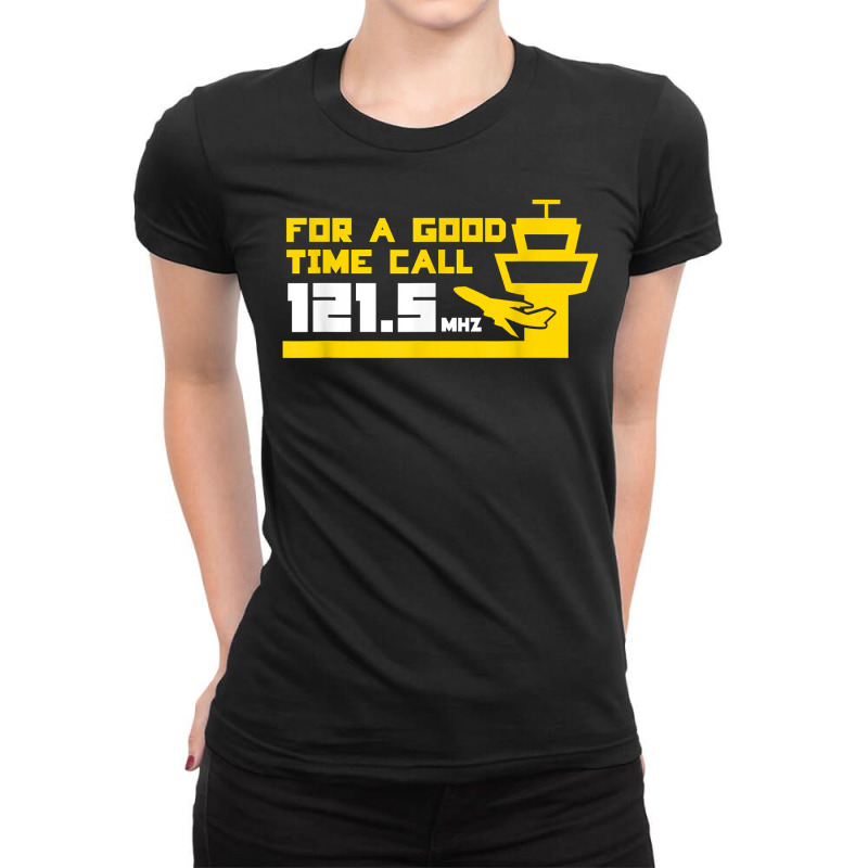 For A Good Time Call 121.5 Funny Air Traffic Control Tshirt Ladies Fitted T-Shirt by kalerttjay | Artistshot