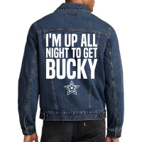 I'm Up All Night To Get Bucky Men Denim Jacket | Artistshot