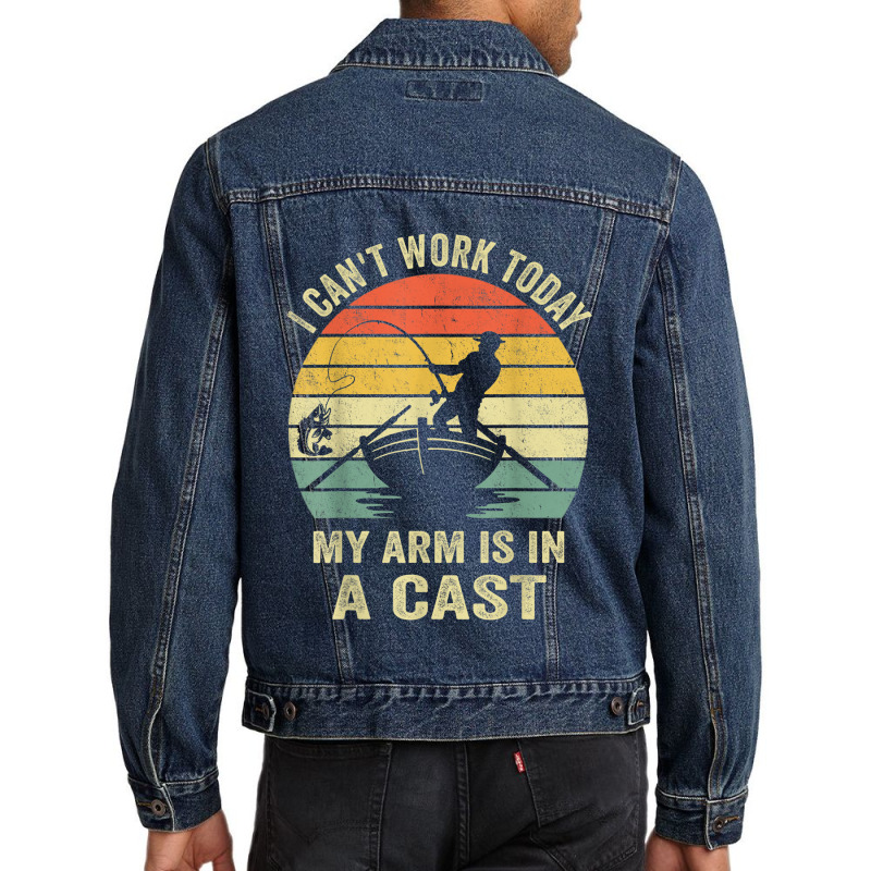 Can't Work Today My Arm Is In A Cast T Shirt Funny Fishing T Shirt Men Denim Jacket | Artistshot