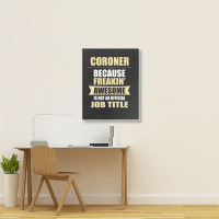 Coroner Because Freakin' Awesome Isn't A Job Title Portrait Canvas Print | Artistshot