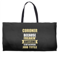 Coroner Because Freakin' Awesome Isn't A Job Title Weekender Totes | Artistshot