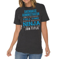 Database Administrator Because Ninja Is Not A Job Title Vintage T-shirt | Artistshot