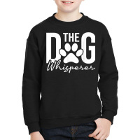 The Dog Whisperer   Dog Lover Pet Owner Agility Handler T Shirt Youth Sweatshirt | Artistshot