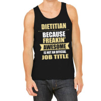 Dietitian Because Freakin' Awesome Isn't A Job Title Tank Top | Artistshot