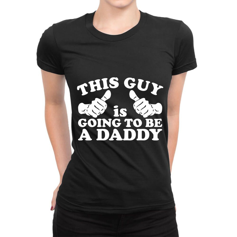 This Guy Is Going To Be Daddy Ladies Fitted T-Shirt by time5803 | Artistshot