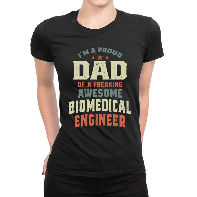 Proud Dad Of An Awesome Biomedical Engineer Ladies Fitted T-Shirt by cidolopez | Artistshot