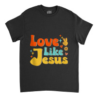 Love Like Jesus Mens My Favorite Classic T-shirt | Artistshot