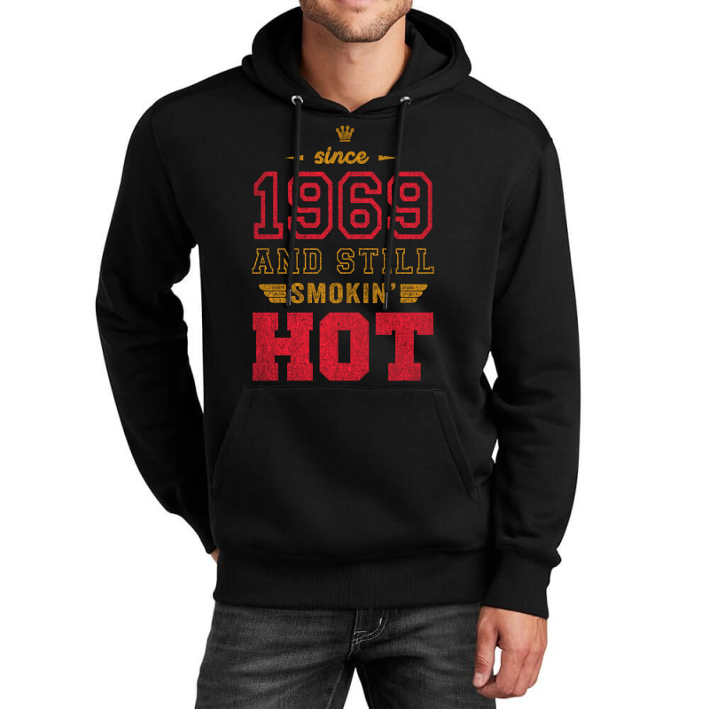 Since 1969 And Still Smokin' Hot Copy Unisex Hoodie | Artistshot