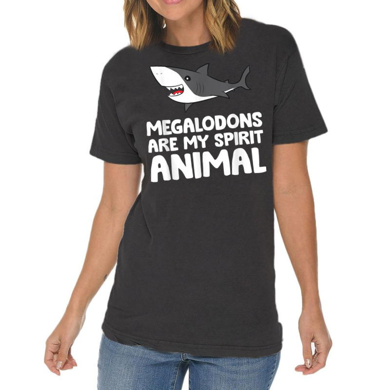 Megalodons Are My Spirit Animal Megalodon Shark T Shirt Vintage T-Shirt by efronpngoick3 | Artistshot