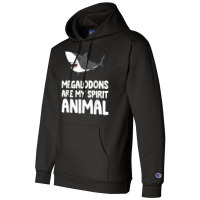 Megalodons Are My Spirit Animal Megalodon Shark T Shirt Champion Hoodie | Artistshot