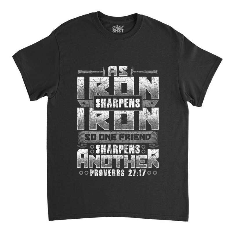 Mens Christian Dad Iron Sharpens Iron Scripture Verse Bible Quote Art  Classic T-shirt by Aria-Proctor | Artistshot