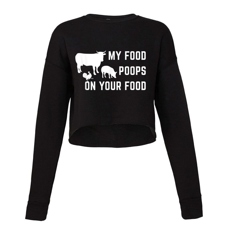 My Food Poops On Your Food Funny Men Cropped Sweater by Aria-Proctor | Artistshot