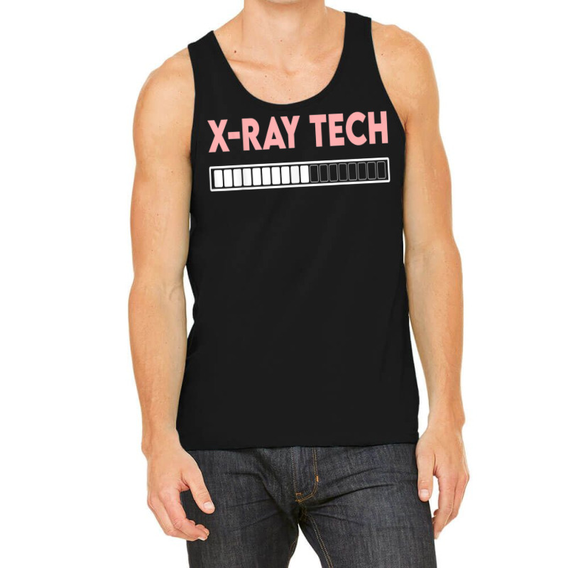 X Ray Tech Loading Funny X Ray Technician Radiologist Tech T Shirt Tank Top by efronpngoick3 | Artistshot