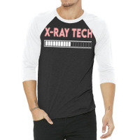 X Ray Tech Loading Funny X Ray Technician Radiologist Tech T Shirt 3/4 Sleeve Shirt | Artistshot