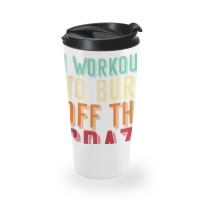 Weightlifters I Workout To Burn Off The Crazy Workout Tank Top Travel Mug | Artistshot