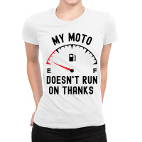 My Moto Doesn't Run On Thanks Funny Motorcycle Empty Fuel T Shirt Ladies Fitted T-shirt | Artistshot