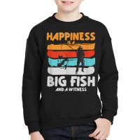 Happiness Is A Big Fish And A Witness Angling Funny Fishing T Shirt Youth Sweatshirt | Artistshot