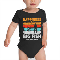 Happiness Is A Big Fish And A Witness Angling Funny Fishing T Shirt Baby Bodysuit | Artistshot