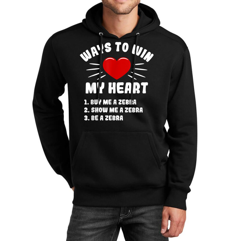 Ways To Win My Heart Zebra Funny Animal Meme Humor T Shirt Unisex Hoodie | Artistshot