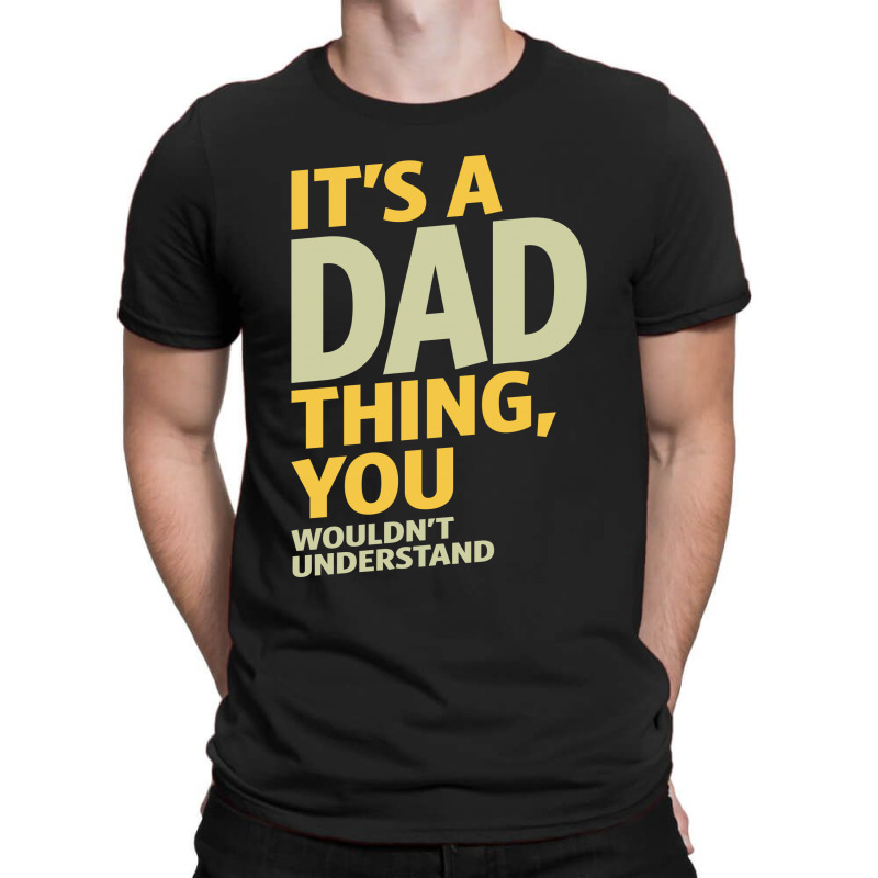 It's A Dad Thing T-shirt | Artistshot