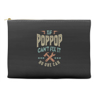 Pop Pop Can't Fix It Accessory Pouches | Artistshot