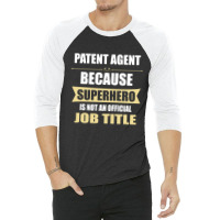 Gift For Superhero Patent Agent 3/4 Sleeve Shirt | Artistshot