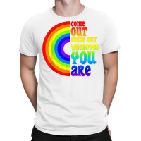 Gay Pride Come Out Wherever You Are Rainbow Flag Lgbt Lgbtq T Shirt T-shirt | Artistshot