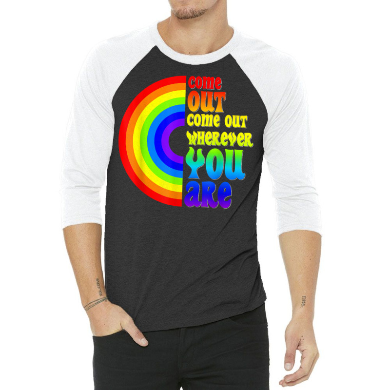 Gay Pride Come Out Wherever You Are Rainbow Flag Lgbt Lgbtq T Shirt 3/4 Sleeve Shirt | Artistshot