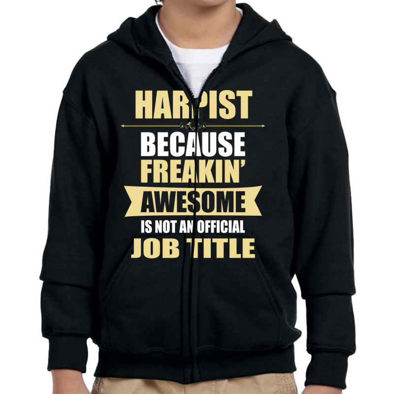 Harpist Because Freakin' Awesome Isn't A Job Title Youth Zipper Hoodie | Artistshot