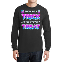 Show Me A Trick T Shirtfunny Adult Humor Halloween Costume Party Show Long Sleeve Shirts | Artistshot