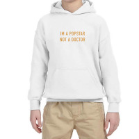 Im A Popstar Not A Doctor Youth Hoodie | Artistshot