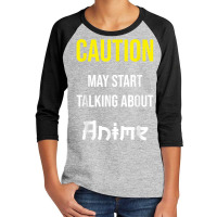 Caution   May Start Talking About Anime T Shirt Youth 3/4 Sleeve | Artistshot