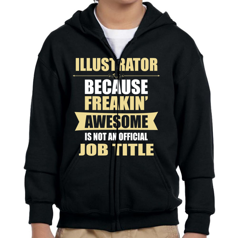 Illustrator Because Freakin' Awesome Isn't A Job Title Youth Zipper Hoodie | Artistshot