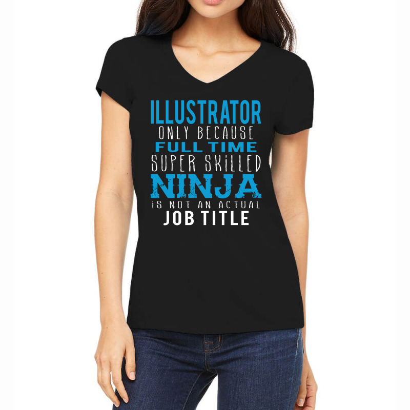 Illustrator Because Ninja Is Not A Job Title Women's V-neck T-shirt | Artistshot