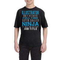 Illustrator Because Ninja Is Not A Job Title Youth Tee | Artistshot
