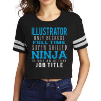 Illustrator Because Ninja Is Not A Job Title Scorecard Crop Tee | Artistshot