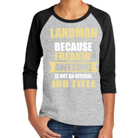 Landman Because Freakin' Awesome Isn't A Job Title Youth 3/4 Sleeve | Artistshot